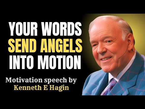 Your Words Send Angels Into Motion || Kenneth E. Hagin Motivational Speech
