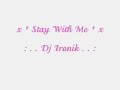Dj Ironik - Stay With Me x www.3LiiveLoveeLaugh-x0.bebo.com