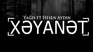 Yagish feat Hesen Aydin - Xeyanet