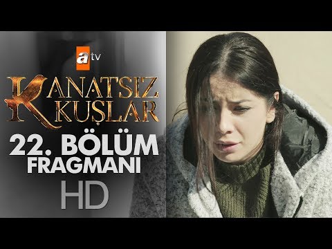 Kanatsız Kuşlar 22. Bölüm Fragmanı                                                                                                                                                                                                                        
