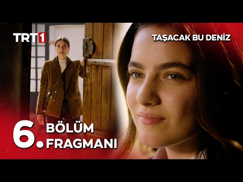 Taşacak Bu Deniz 6. Bölüm Fragmanı                                                                                                                                                                                                                        