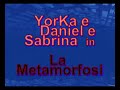 LA METAMORFOSI - Il mago Yorka, Daniel e Sabrina