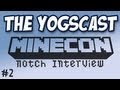 Yogscast - Minecon - Notch Interview Part 2