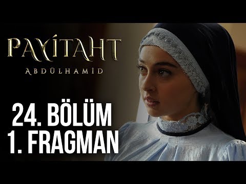 Payitaht Abdülhamid 24. Bölüm Fragmanı                                                                                                                                                                                                                    
