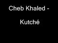 cheb khaled - Kutche