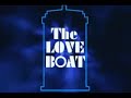 The Love Boat - Doctor Who