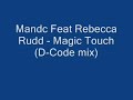 mandc ft rebecca rudd - magic touch (d-code mix)