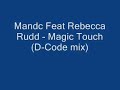 mandc ft rebecca rudd - magic touch (d-code mix)
