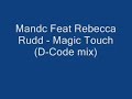 mandc ft rebecca rudd - magic touch (d-code mix)