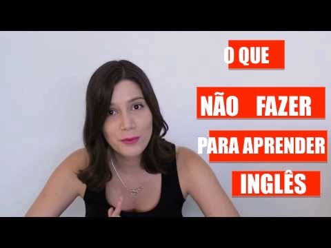 O que NÃO fazer para aprender Inglês