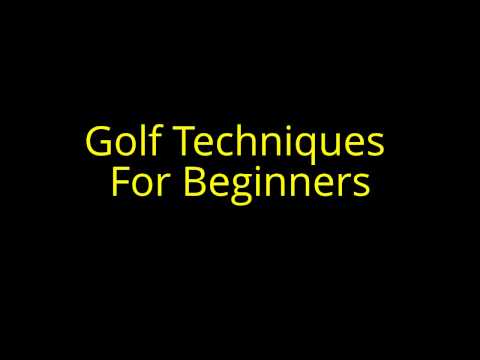 Golf Techniques For Beginners