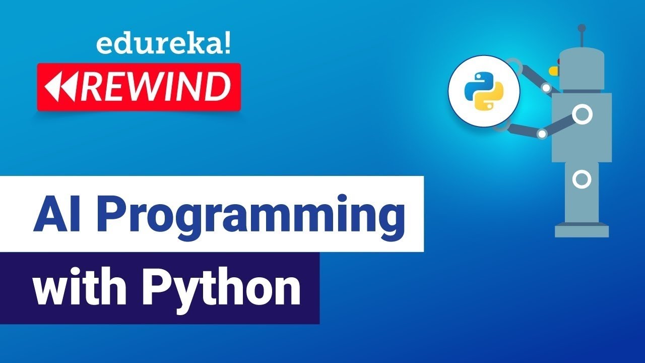 Learn AI Programming with Python| Python for Artificial Intelligence | Edureka | DL Rewind-5