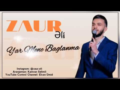 Zaur Eli - Yar Mene Baglanma 2020 Yeni ( Kamran Selimli)