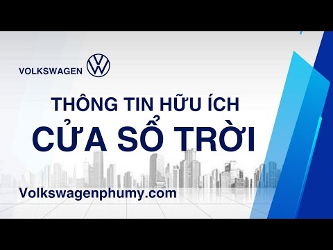 UƯ ĐIỂM & NHƯỢC ĐIỂM CỦA CỬA SỔ TRỜI | Volkswagen Phú Mỹ | 0904799199