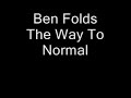 Ben Folds - The Way To Normal