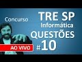 Concurso TRE SP 2016 2017 Informática Aula EXTRA N.10 FCC QUESTÕES