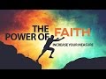 The Power of Faith - increasing your measure The Power of Faith - increasing your measure