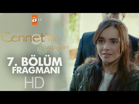 Cennetin Gözyaşları 7. Bölüm Fragmanı                                                                                                                                                                                                                     