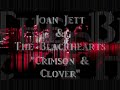 Joan Jett and the Blackhearts - Crimson & Clover