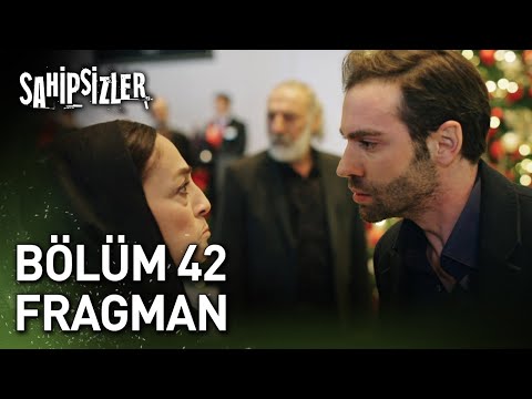Sahipsizler 42. Bölüm Fragmanı                                                                                                                                                                                                                            