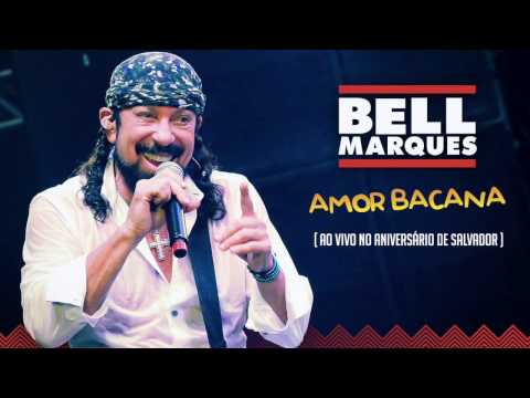 Bell Marques - Amor Bacana (Ao Vivo em Salvador)