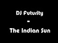 DJ Futurity-The Indian Sun