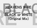 HEAVENS WiRE-BLACK or WHITE/DEAD or ALIVE HEAVENS WiRE-BLACK or WHITE/DEAD or ALIVE
