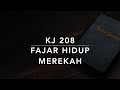 KJ 208 Fajar Hidup Merekah