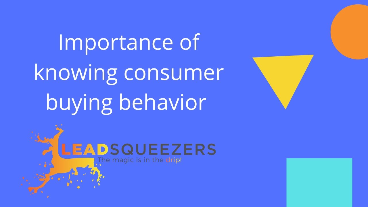Lead Squeezers - Importance of knowing consumer buying behavior to get more business.
