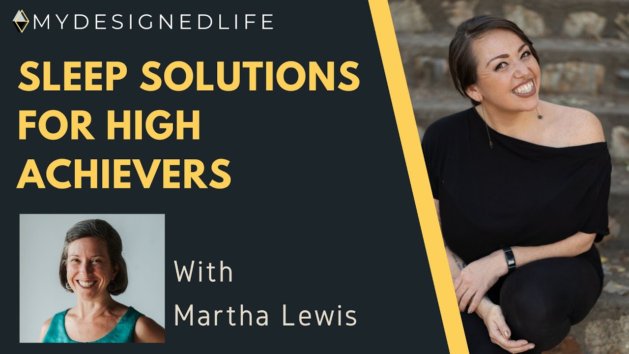 Sleep solution for high achievers with Martha Lewis (Ep.35) My Designed Life Show