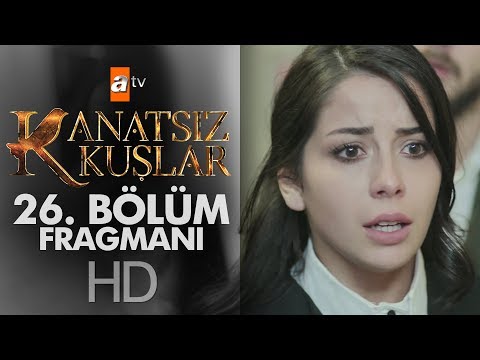 Kanatsız Kuşlar 26. Bölüm Fragmanı                                                                                                                                                                                                                        