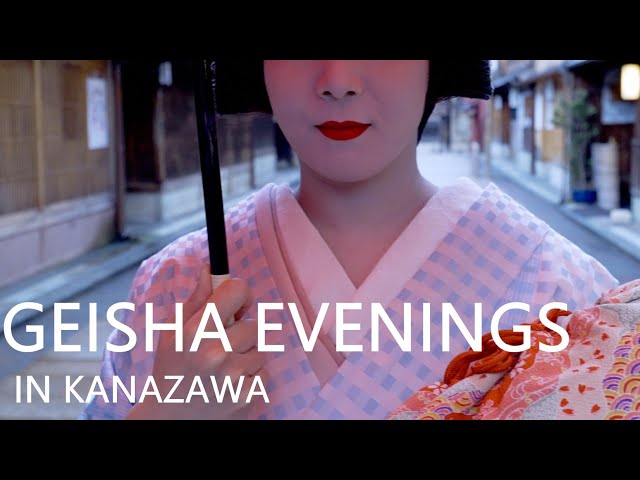 GEISHA EVENINGS IN KANAZAWA（KANAZAWA -A Heritage of Cultural Excellence-）