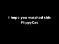 I hope that flippycat watched this