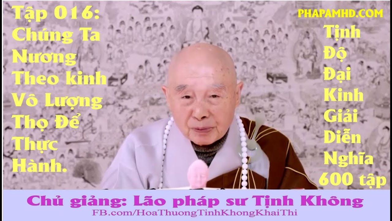Tập 016, Chúng Ta Nương Theo kinh Vô Lượng Thọ Để Thực Hành, Tịnh Độ Đại Kinh Giải Diễn Nghĩa