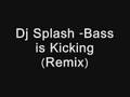 Dj Splash -Bass is kicking (Remix)