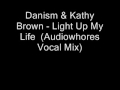 danism & kathy brown - light up my life  (audiowhores vocal mix)