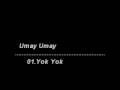 Umay Umay - 01 - Yok Yok