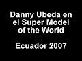 danny ubeda en el super model of the world