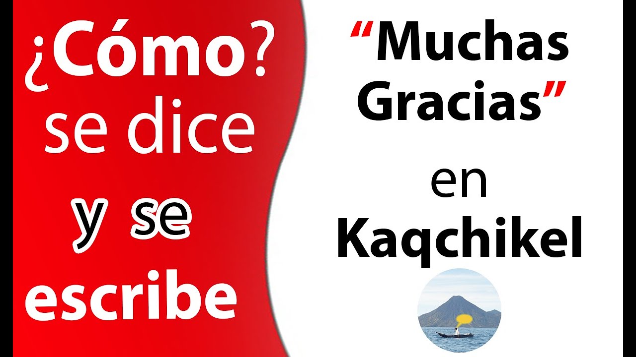 Muchas gracias en Kaqchikel - Idiomas Mayas