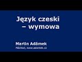 Wymowa czeskiego - Język czeski dla Polaków (od Czecha)