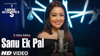 Sanu Ek Pal Song  T-Series Acoustics  Neha Kakkar 