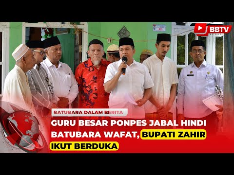 GURU BESAR PONPES JABAL HINDI BATUBARA WAFAT, BUPATI ZAHIR IKUT BERDUKA