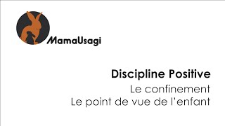 Discipline Positive - Le confinement - Le point de vue de l'enfant