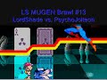 LS MUGEN Brawl #13:Team LordShade67 vs. Team PsychoJolteon