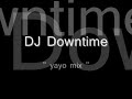 DJ Downtime - Yayo mix pt. 3