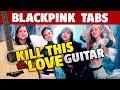 Black Pink - Kill This Love (Fingerstyle Guitar Cover With Tabs And Chords)