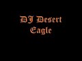 DJ DESERT EAGLE---STAY FLY (REMIX)