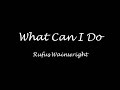 What Can I Do - Rufus Wainwright