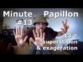 Minute Papillon #13 - 13 = Superstition Et Exageration