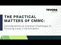 THE PRACTICAL MATTERS OF CMMC: CONSIDERATIONS & COMMON CHALLENGES ..